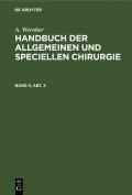 A. Wernher: Handbuch der allgemeinen und speciellen Chirurgie / A. Wernher: Handbuch der allgemeinen und speciellen Chirurgie. Band 3, Abt. 2