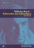 Wilhelm Reich – Erforscher des Lebendigen