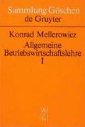 Konrad Mellerowicz: Allgemeine Betriebswirtschaftslehre / Konrad Mellerowicz: Allgemeine Betriebswirtschaftslehre. Band 1