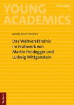 Das Weltverständnis im Frühwerk von Martin Heidegger und Ludwig Wittgenstein