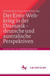 Der Erste Weltkrieg in der Dramatik – deutsche und australische Perspektiven / The First World War in Drama – German and Australian Perspectives