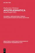 Hephaestion Thebanus: Apotelesmatica / Hephaestionis Thebani apotelesmaticorum epitomae quattuor