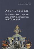 Die Inschriften des Mainzer Doms und des Dom- und Diözesanmuseums von 1509 bis 1626