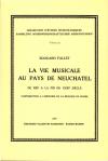 La vie musicale au pays de Neuchâtel du XIIIe à la fin du XVIIIe siècle.