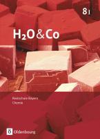 H2O & Co - Neubearbeitung / 8. Schuljahr - Wahlpflichtfächergruppe I - Schülerbuch