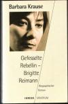 Gefesselte Rebellin - Brigitte Reimann