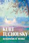 Kurt Tucholsky, Ausgewählte Werke