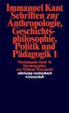 Schriften zur Anthropologie, Geschichtsphilosophie, Politik und Pädagogik