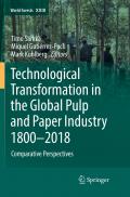 Technological Transformation in the Global Pulp and Paper Industry 1800–2018