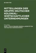 Mitteilungen der Gruppe Deutscher Kolonialwirtschaftlicher Unternehmungen / Die nutzbaren Minerallagerstätten von Deutsch-Südwestafrika