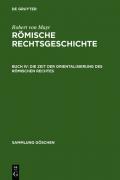 Robert von Mayr: Römische Rechtsgeschichte / Die Zeit der Orientalisierung des römischen Rechtes