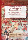 Sounding Otherness in Early Modern Drama and Travel