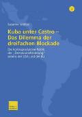 Kuba unter Castro — Das Dilemma der dreifachen Blockade