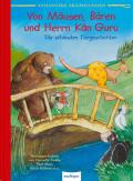 Esslingers Erzählungen: Von Mäusen, Bären und Herrn Kän Guru, Die schönsten Tiergeschichten