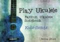 Bariton Ukulele Songbook / Bariton Ukulele Songbook- Kids-Songs