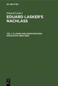 Eduard Lasker: Eduard Lasker’s Nachlass / 15 Jahre parlamentarischer Geschichte (1866–1880)