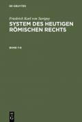 Friedrich Karl von Savigny: System des heutigen römischen Rechts / Friedrich Karl von Savigny: System des heutigen römischen Rechts. Band 7-8